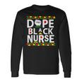 Dope Black Nurse Africa American Melanin Queen Black History Long Sleeve T-Shirt Gifts ideas
