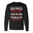 I Never Dreamed Id End Up Being A Son In Law Awesome Mother Long Sleeve T-Shirt Gifts ideas