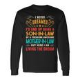 I Never Dreamed Of Being A Son In Law Awesome Mother In LawV2 Long Sleeve T-Shirt Gifts ideas