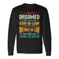 I Never Dreamed Of Being A Son In Law Awesome Mother In LawV4 Long Sleeve T-Shirt Gifts ideas