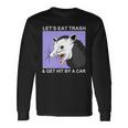 Lets Eat Trash And Get Hit By A Car V2 Long Sleeve T-Shirt Gifts ideas