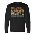My Favorite Childhood Memory Is My Back Not Hurting Long Sleeve T-Shirt Gifts ideas