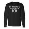 My Favorite People Call Me Bob Lustiger Bob Spruch Langarmshirts Geschenkideen