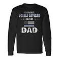 My Favorite Police Officer Calls Me Dad Fathers Day Long Sleeve T-Shirt Gifts ideas