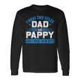 First Time Pappy I Have Two Titles Dad And Pappy Proud Pappy Long Sleeve T-Shirt Gifts ideas