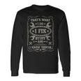I Fix Stuff And Know Things Car Guy Retro Dad Mechanic Long Sleeve T-Shirt Gifts ideas