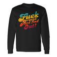 Fuck Around And Find Out Fafo F Around And Find Out Long Sleeve T-Shirt Gifts ideas