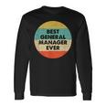 General Manager Best General Manager Ever Long Sleeve T-Shirt Gifts ideas