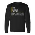 Gigi Name Im Gigi Im Never Wrong Long Sleeve T-Shirt Gifts ideas