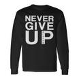 Never Give Up Black B Long Sleeve T-Shirt T-Shirt Gifts ideas