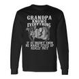 Grandpa Knows Everything If He Doesn’T Know Father Day Long Sleeve T-Shirt Gifts ideas