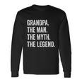 Grandpa The Man The Myth The Legend For Grandfathers Long Sleeve T-Shirt Gifts ideas