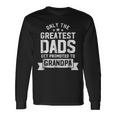 Greatest Dads Get Promoted To Grandpa Fathers Day Shirts Long Sleeve T-Shirt T-Shirt Gifts ideas
