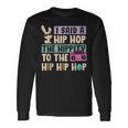 Happy Easter I Said A Hip Hop The Hippity To The Hip Hip Hop Long Sleeve T-Shirt Gifts ideas