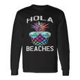 Hawaiian Beach Vacation Summer Pineapple Hola Beaches Long Sleeve T-Shirt T-Shirt Gifts ideas