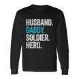 Husband Daddy Soldier Hero Legend Father Military Long Sleeve T-Shirt Gifts ideas