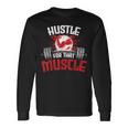 Hustle For That Muscle Fitness Motivation Long Sleeve T-Shirt T-Shirt Gifts ideas