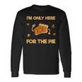 I'm Only Here For The Pie Lustiges Langarmshirts für Kuchenfans Geschenkideen