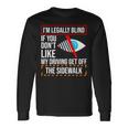 I’M Legally Blind If You Don’T Like My Driving Get Off The Sidewalk Long Sleeve T-Shirt T-Shirt Gifts ideas