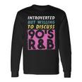 Introverted But Willing To Discuss 90S R&B Retro Style Music Long Sleeve T-Shirt Gifts ideas