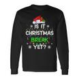 Is It Christmas Break Yet Christmas For Teacher Women Funny Men Women Long Sleeve T-shirt Graphic Print Unisex Gifts ideas
