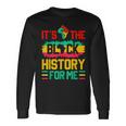 Its The Black History For Me Black History Month Long Sleeve T-Shirt Gifts ideas