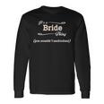 Its A Bride Thing You Wouldnt Understand Bride For Bride Long Sleeve T-Shirt Gifts ideas
