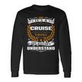 Its A Cruise Thing You Wouldnt Understand Cruise For Cruise Long Sleeve T-Shirt Gifts ideas