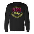 Its A Elrod Thing You Wouldnt Understand Shirt Personalized Name With Name Printed Elrod Long Sleeve T-Shirt Gifts ideas