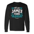 Its A James Thing You Wouldnt Understand Custom Name Long Sleeve T-Shirt Gifts ideas