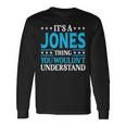 Its A Jones Thing Personal Name Jones Long Sleeve T-Shirt Gifts ideas