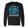 Its A King Thing Wouldnt Understand Personal Name King Long Sleeve T-Shirt Gifts ideas