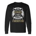 Its A Knight Thing You Wouldnt Understand Name Long Sleeve T-Shirt Gifts ideas