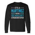 Its A Martinez Thing Surname Last Name Martinez Long Sleeve T-Shirt T-Shirt Gifts ideas