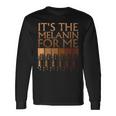 Its The Melanin For Me Melanated Black History Month Women Men Women Long Sleeve T-shirt Graphic Print Unisex Gifts ideas