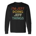 Im Jeff Doing Jeff Things First Name Jeff Long Sleeve T-Shirt Gifts ideas