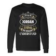 Jordan Thing You Wouldnt Understand Name V2 Long Sleeve T-Shirt Gifts ideas