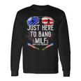 Just-Here To Bang & Milfs Man I Love Fireworks 4Th Of July Long Sleeve T-Shirt T-Shirt Gifts ideas