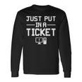 Just Put In A Ticket Fun Computer Help Desk It Tech Supports Long Sleeve T-Shirt Gifts ideas