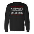 Kindness Is Everything Spreading Love Kind And Peace Long Sleeve T-Shirt T-Shirt Gifts ideas