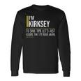 Kirksey Name Im Kirksey Im Never Wrong Long Sleeve T-Shirt Gifts ideas
