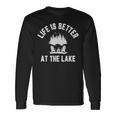 Lake Life Is Better At Lake Vibes Campfire Lake Long Sleeve T-Shirt Gifts ideas