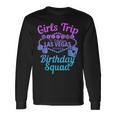 Las Vegas Birthday Party Girls Trip Vegas Birthday Squad Long Sleeve T-Shirt T-Shirt Gifts ideas