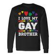 I Love My Gay Brother Best Bro Ever Brotherhood Long Sleeve T-Shirt Gifts ideas