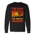 The Man The Myth The Hunting Legend Long Sleeve T-Shirt Gifts ideas