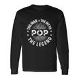 The Man The Myth The Legend For Pop Long Sleeve T-Shirt Gifts ideas