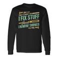 Mechanic Thats What I Do I Fix Stuff And I Know Things Long Sleeve T-Shirt Gifts ideas