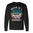 Mind If I SmokeBbq Mind If I Smoke Long Sleeve T-Shirt Gifts ideas