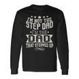 Im Not The Step-Dad Im The Dad Who Stepped Up Long Sleeve T-Shirt Gifts ideas