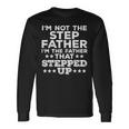 Not Stepfather Im Father That Stepped Up Fathers Day Stepdad Men Women Long Sleeve T-shirt Graphic Print Unisex Gifts ideas